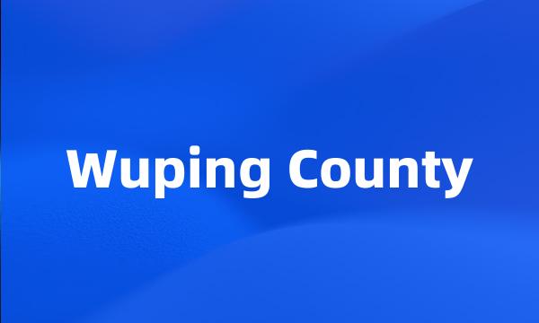 Wuping County