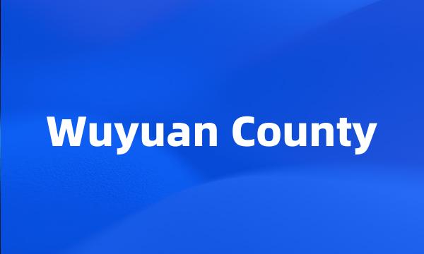 Wuyuan County