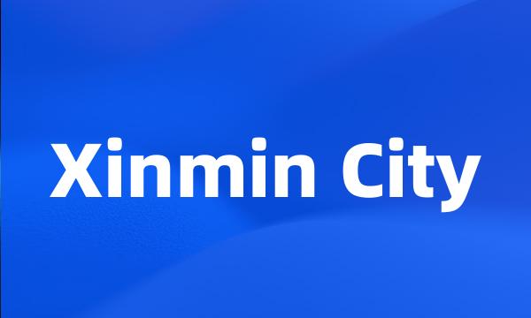 Xinmin City