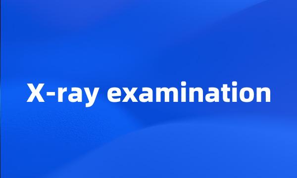 X-ray examination