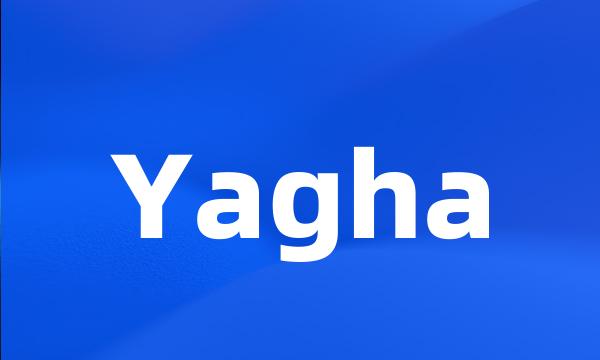 Yagha