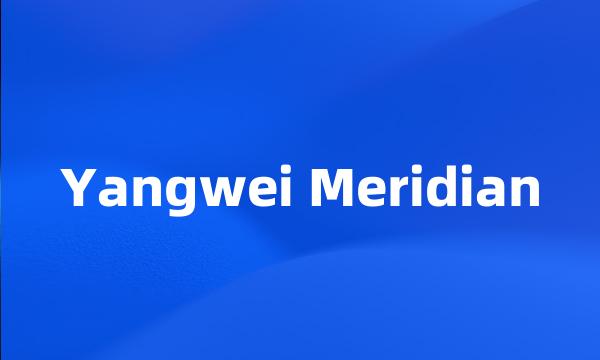 Yangwei Meridian