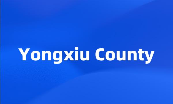 Yongxiu County