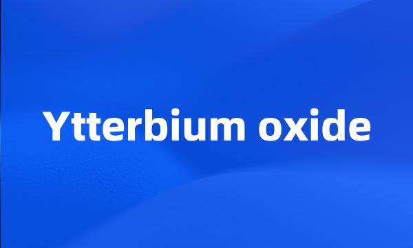 Ytterbium oxide