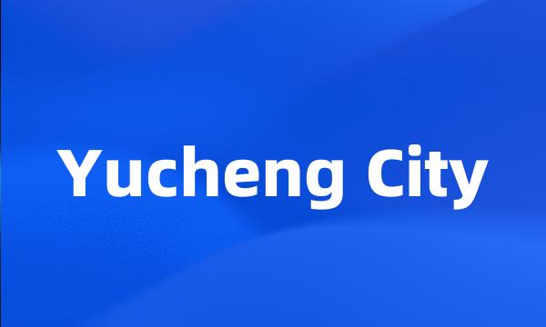 Yucheng City