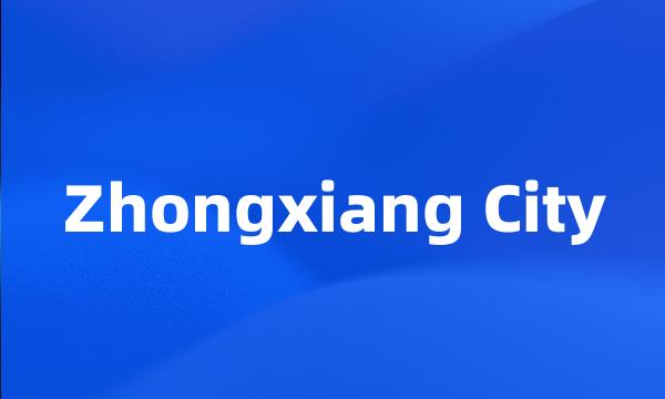 Zhongxiang City