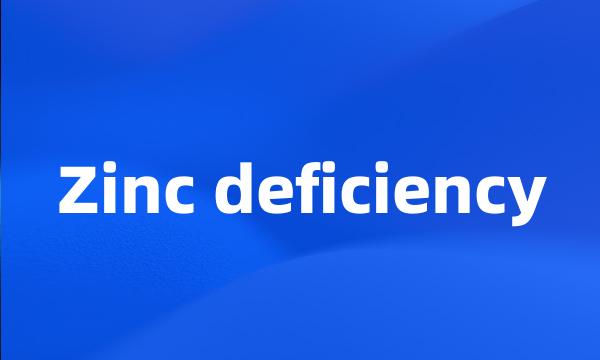 Zinc deficiency