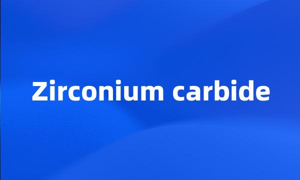 Zirconium carbide