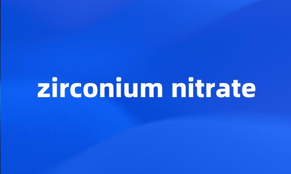 zirconium nitrate