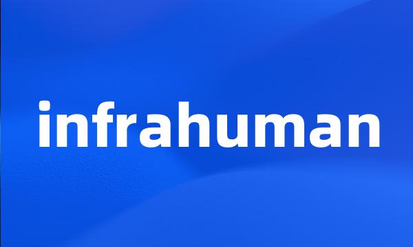 infrahuman