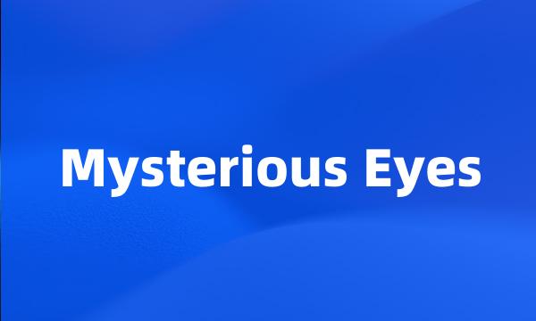 Mysterious Eyes