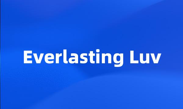 Everlasting Luv