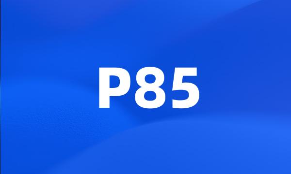 P85