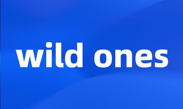 wild ones