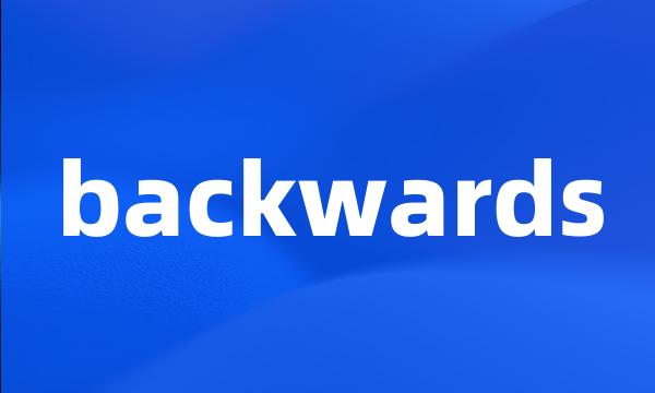 backwards