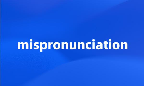 mispronunciation