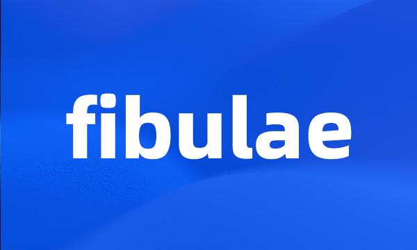 fibulae