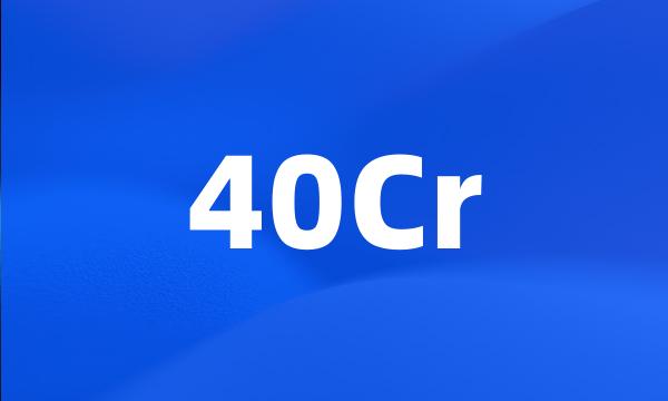 40Cr