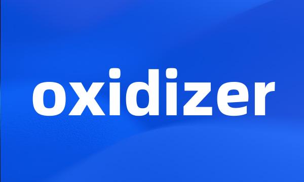 oxidizer