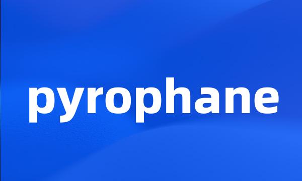 pyrophane