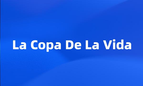 La Copa De La Vida