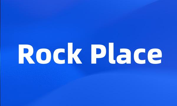 Rock Place