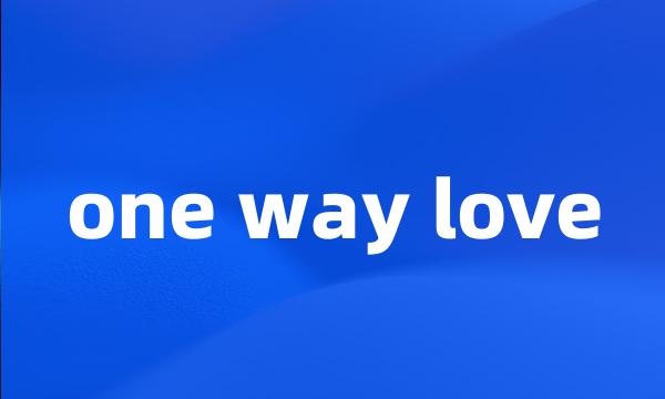 one way love