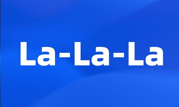 La-La-La