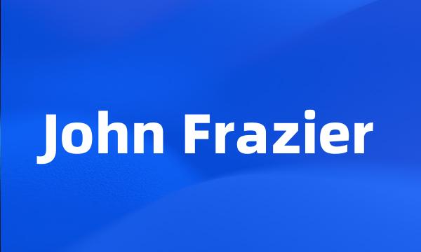 John Frazier