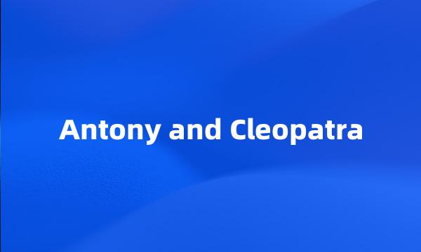 Antony and Cleopatra