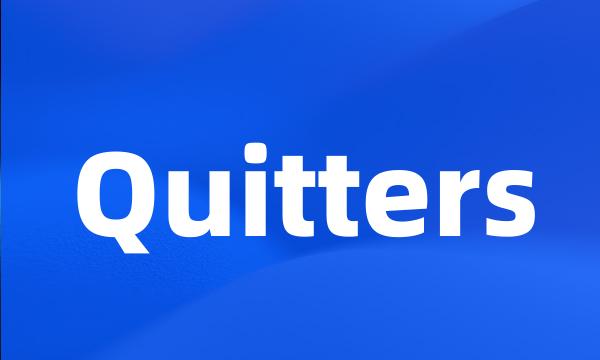 Quitters