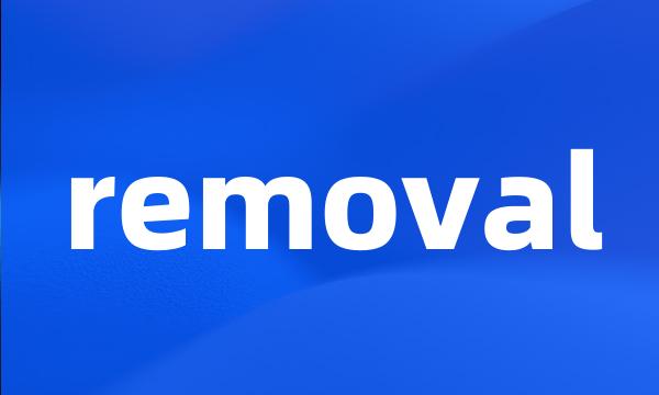 removal