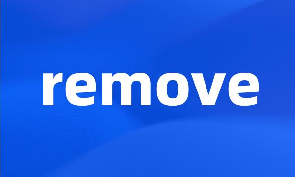 remove