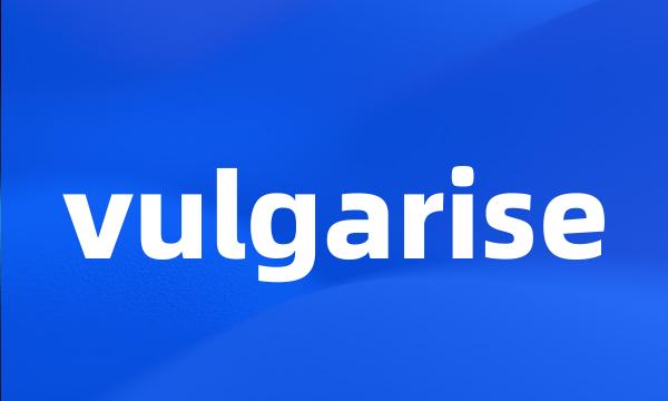 vulgarise