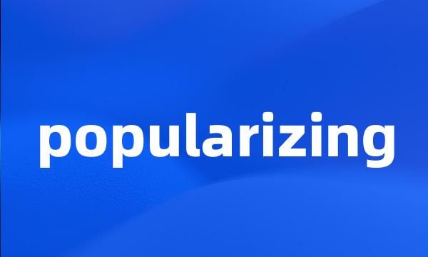 popularizing