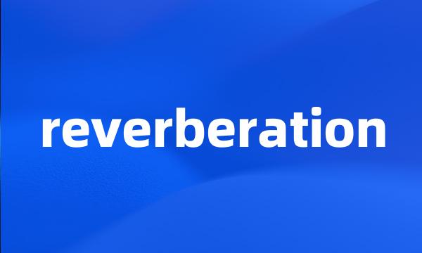 reverberation