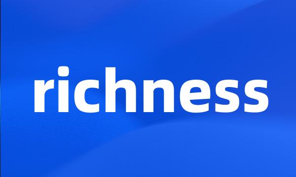 richness