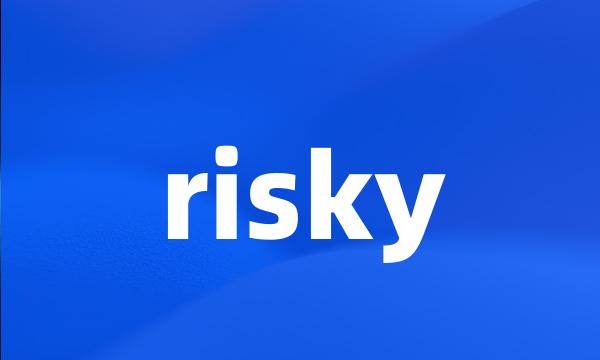 risky
