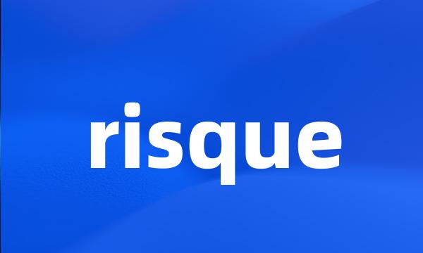 risque