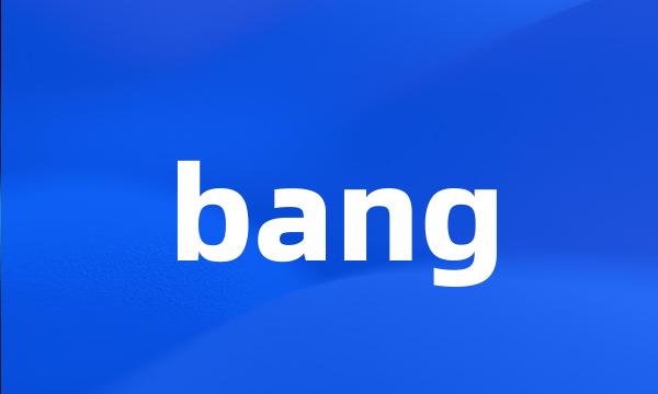 bang