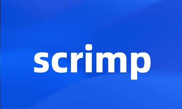 scrimp