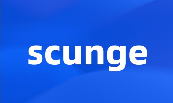 scunge