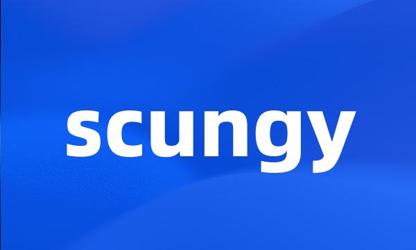 scungy