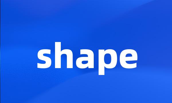 shape