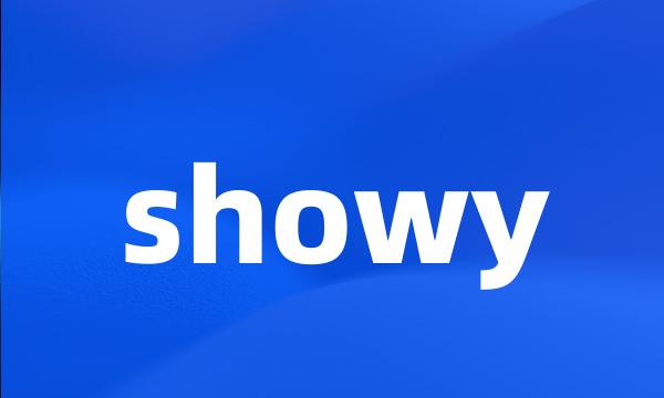 showy