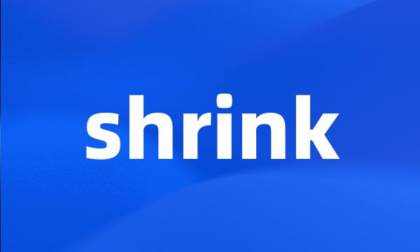 shrink