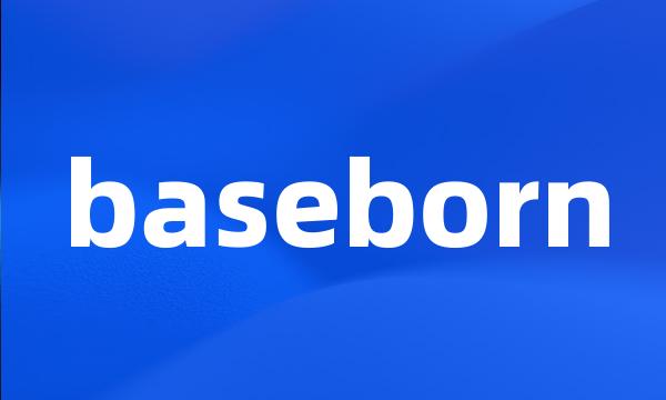 baseborn