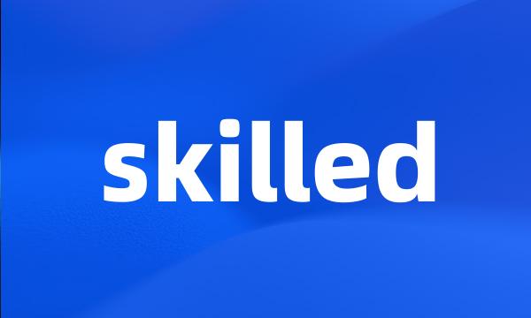 skilled