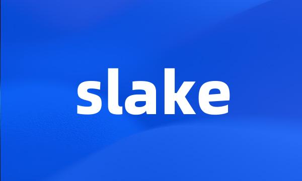 slake