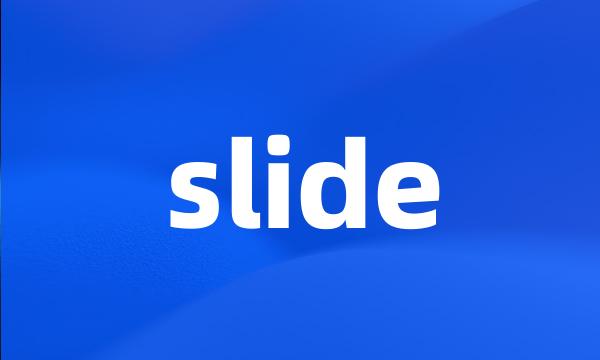 slide